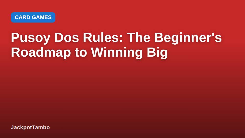 Pusoy Dos Rules: The Beginner's Roadmap to Winning Big