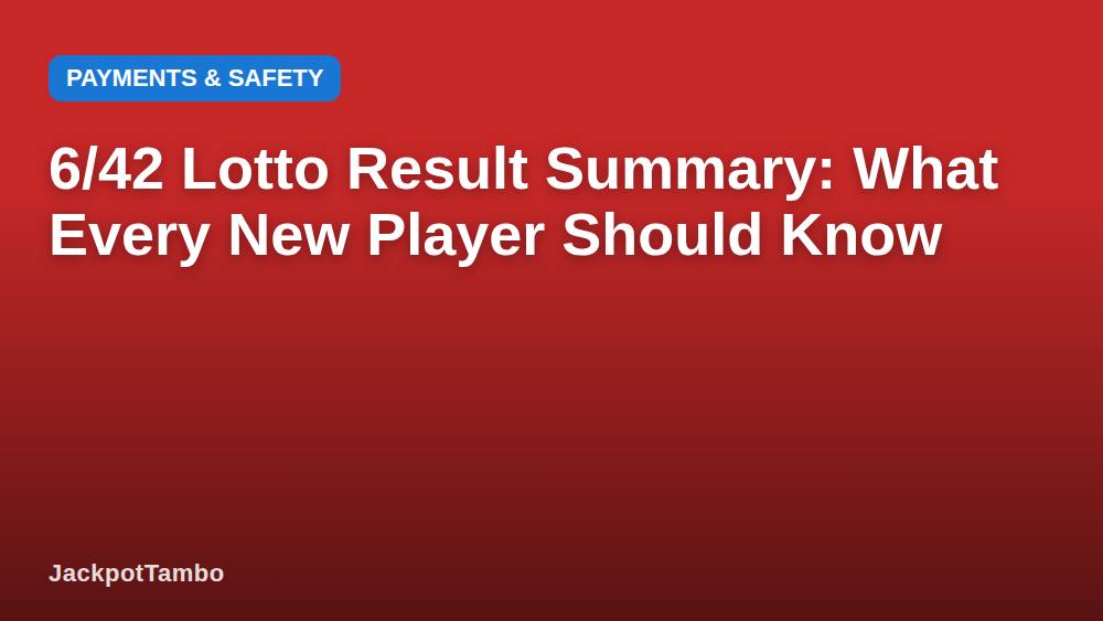 6/42 Lotto Result Summary: What Every New Player Should Know