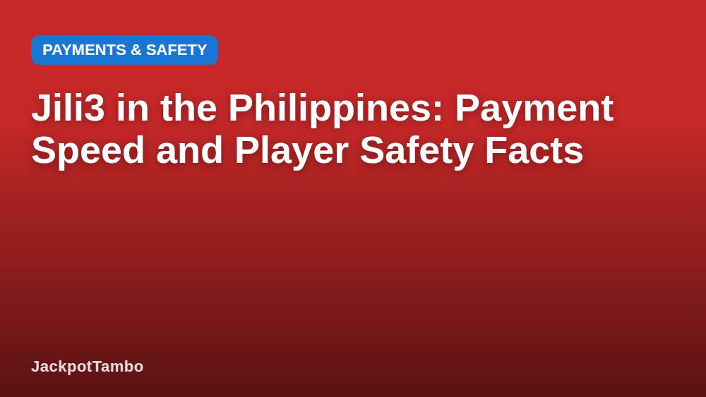 Jili3 in the Philippines: Payment Speed and Player Safety Facts