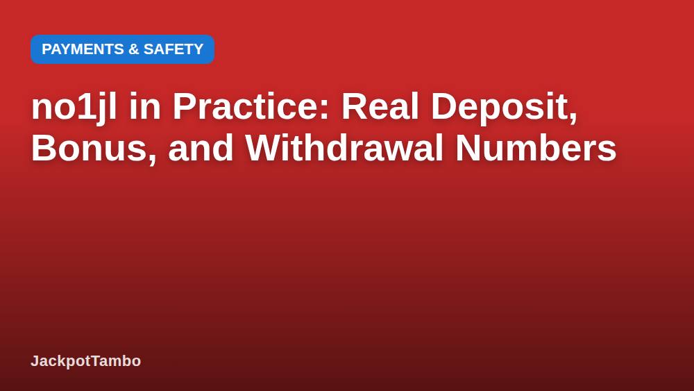 no1jl in Practice: Real Deposit, Bonus, and Withdrawal Numbers